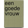 Een goede vrouw by Danielle Steel