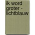 Ik Word Groter - lichtblauw