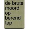 De brute moord op Berend Tap door Geurt Franzen