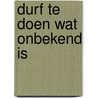 Durf te doen wat onbekend is by Roos van der Voort