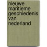 Nieuwe Maritieme Geschiedenis van Nederland door Onbekend
