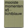 Mooiste Momenten A5 - lichtblauw door I.M. van Zuthem
