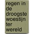 Regen in de Droogste Woestijn ter Wereld