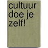 Cultuur doe je zelf! door Marcella Bremer