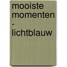 Mooiste Momenten - lichtblauw by I.M. van Zuthem