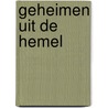 GEHEIMEN UIT DE HEMEL door Elihu van Groeneveld