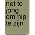 Net te jong om hip te zijn
