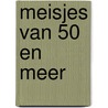 Meisjes van 50 en meer door Christel Geerts