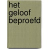 Het geloof beproefd by Ds. E. Venema