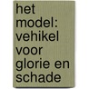 Het model: Vehikel voor glorie en schade door Onbekend