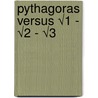 Pythagoras versus √1 - √2 - √3 door Wim van Es