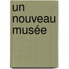 Un nouveau musée door Simon Boudevin