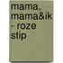 Mama, mama&ik - roze stip