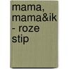 Mama, mama&ik - roze stip by I.M. van Zuthem