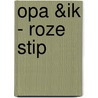 Opa &ik - roze stip door I.M. van Zuthem