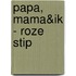 Papa, mama&ik - roze stip