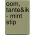 Oom, tante&ik - mint stip