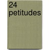 24 Petitudes by Peter Britsia