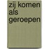 Zij komen als geroepen