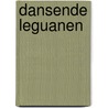Dansende Leguanen door Dennis E. Sedney