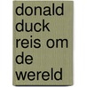 Donald Duck Reis om de Wereld door Onbekend