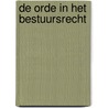 De orde in het bestuursrecht by Unknown