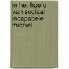 In het hoofd van Sociaal Incapabele Michiel by Unknown