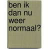 Ben ik dan nu weer normaal? door Brenda Froyen