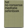 Het no-nonsense meditatie oefenboek by Steven Laureys