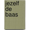 Jezelf de baas by Marcel van Wiggen