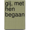 Gij, met hen begaan by Ds.J.B. Zippro