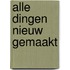 Alle dingen nieuw gemaakt