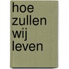 Hoe zullen wij leven door Rob Visser