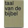 Taal van de Bijbel door Martin van Dalen