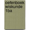 Oefenboek Wiskunde 1BA by Pedro Vynck