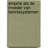 Empirie als de moeder van kennissystemen by Unknown