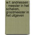 W.F. Andriessen - Meester in het schaken, grootmeester in het uitgeven