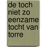 De toch niet zo eenzame tocht van Torre door Annekarijn Overduin