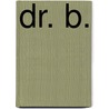 Dr. B. door Daniel Birnbaum