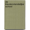De Kleutervriendelijke School door Betsy van de Grift