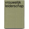 Vrouwelijk Leiderschap door Monique Uithuisje