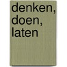 Denken, doen, laten door Tijs van den Boomen