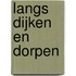 LANGS DIJKEN EN DORPEN