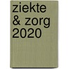 Ziekte & Zorg 2020 by Unknown