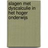 Slagen met dyscalculie in het hoger onderwijs by Wout Duthoo