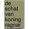 De Schat van Koning Ragnar by Peter de Boevere