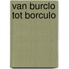 Van Burclo tot Borculo door Peter W. Nieuwenhuis