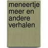 Meneertje Meer en andere verhalen by Mark Haayema