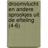 Droomvlucht en andere sprookjes uit de Efteling (4-6) door Onbekend