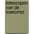 Telescopen van de toekomst